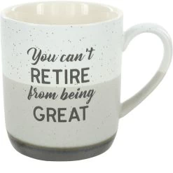 You Can't Retire From Being Great 15 Oz. Mug
