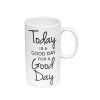 Today Is A Good Day Tall Ceramic 20 Oz. Cup