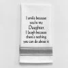 Kitchen Towel "I Smile Because You're My Daughter"
