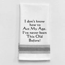 Kitchen Towel "How To Act My Age"